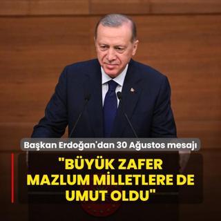 Bakan Erdoan'dan 30 Austos mesaj: Byk zafer mazlum milletlere de umut olmutur