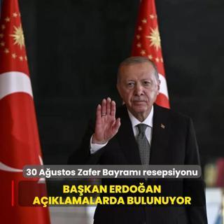 30 Austos Zafer Bayram resepsiyonu... Bakan Erdoan aklamalarda bulunuyor