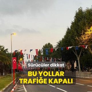 Srcler dikkat! Bu yollar trafie kapatlacak