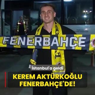Kerem Aktrkolu Fenerbahe'de! stanbul'a geldi