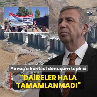 Mamak'ta Mansur Yava'a kentsel dnm tepkisi: Daireler hala tamamlanmad
