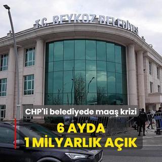 CHP'li Beykoz Belediyesi'nde maa krizi... 6 ayda 1 milyarlk ak