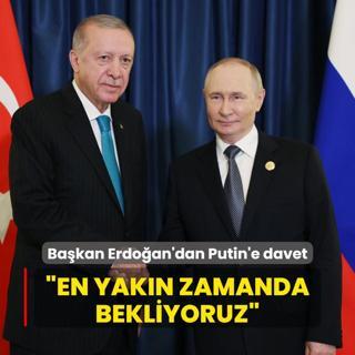 Bakan Erdoan'dan Putin'e davet: En yakn zamanda bekliyoruz