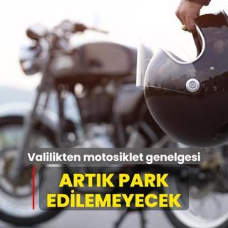 stanbul Valilii'nden motosiklet genelgesi: Artk park edilemeyecek