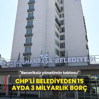 CHP'li belediyeden 15 ayda 3 milyarlk bor: Beceriksiz ynetimin tablosu
