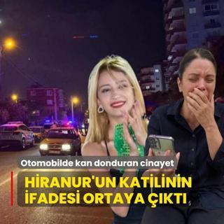 Hiranur'un katilinin ifadesi ortaya kt... Otomobilde kan donduran cinayet