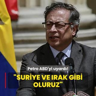 Petro'dan ABD'ye Venezuela uyars: Suriye ve Irak gibi oluruz