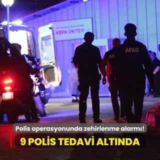 Polis operasyonunda zehirlenme alarm! 9 Polis tedavi altnda
