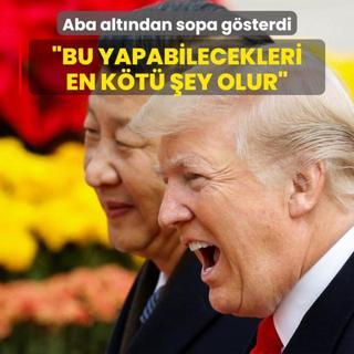 Trump, aba altndan sopa gsterdi: Bu yapabilecekleri en kt ey olur