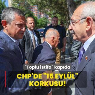 CHP'de 15 Eyll korkusu! Toplu istifa kapda