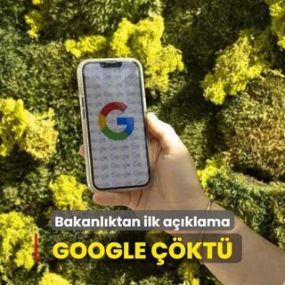 Google kt! Bakanlktan ilk aklama geldi