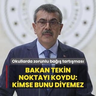 Okullarda zorunlu ba tartmas... Bakan Tekin noktay koydu: Kimse bunu diyemez