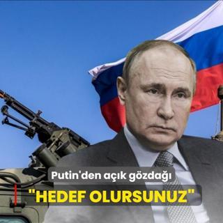Putin'den ak gzda: Hedef olursunuz