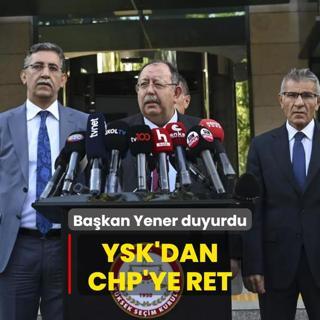 Bakan Yener duyurdu: YSK'dan CHP'ye ret