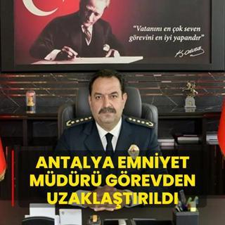 Antalya Emniyet Mdr lker Araslan grevden uzaklatrld