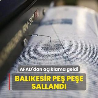 AFAD duyurdu: Balkesir'de art arda 2 deprem