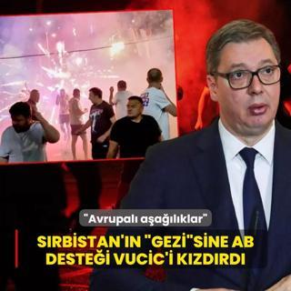 Srbistan'n Gezisine AB destei Vucic'i kzdrd: Avrupal aalklar gidin kendi lkenizi ykn