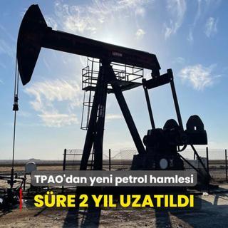 TPAO'dan yeni petrol hamlesi: Sre 2 yl uzatld