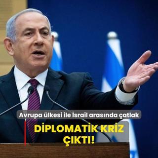 Avrupa lkesi ile srail arasnda atlak: Diplomatik kriz kt!