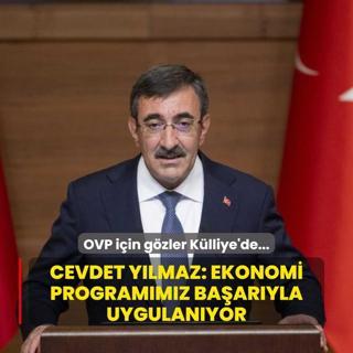 OVP iin gzler Klliye'de! Cumhurbakan Yardmcs Ylmaz: Ekonomi porgrammz baaryla uygulanyor