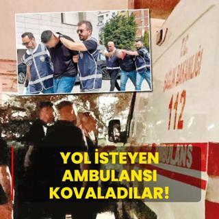 Yol isteyen ambulans kovaladlar!
