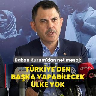 Bakan Kurum'dan net mesaj: Trkiye'den baka yapabilecek lke yok