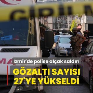 zmir'de polise alak saldr: Gzalt says 27'ye ykseldi