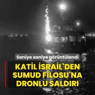Katil srail'den Kresel Sumud Filosu'na dronlu saldr! Saniye saniye grntlendi