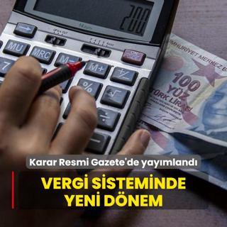 Vergi sisteminde yeni dnem: Karar Resmi Gazete'de yaymland