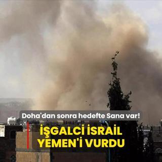 Doha'dan sonra bu kez hedefte Sana var! galci srail'den Yemen'e hava saldrs