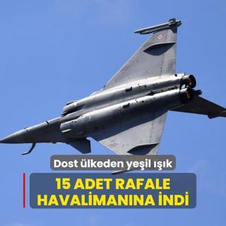 Dost lkeden yeil k: 15 adet Rafale sava ua havalimanna indi