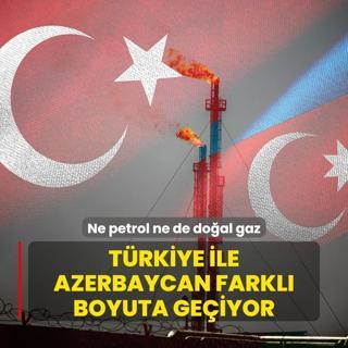 Ne petrol ne de doal gaz! Trkiye, Azerbaycan'la farkl boyuta geiyor