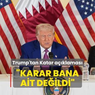 Trump'tan Katar aklamas... Karar bana ait deildi