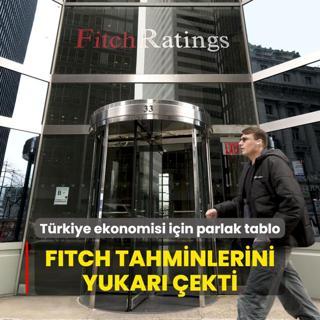 Trkiye ekonomisi iin parlak tablo: Fitch tahminlerini yukar ekti
