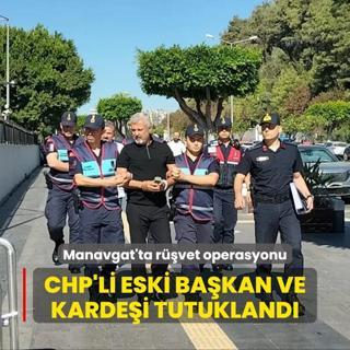 Manavgat'ta rvet operasyonu... CHP'li eski bakan ve kardei tutukland
