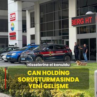 Can Holding soruturmasnda yeni gelime: Hisselerine el konuldu