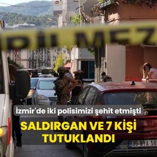 zmir'de iki polisimizi ehit etmiti: Saldrgan ve 7 kii tutukland