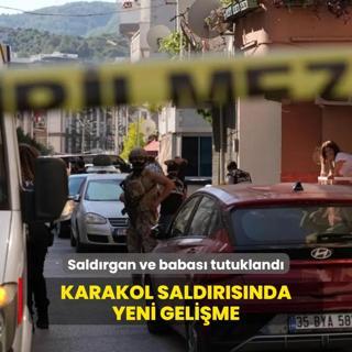 zmir'deki karakol saldrsnda yeni gelime: 16 yandaki saldrgan ve babas tutukland