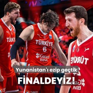 Finaldeyiz! Yunanistan' ezip getik