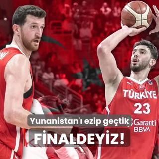 Finaldeyiz! Yunanistan' ezip getik