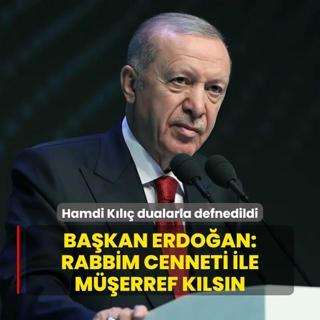 Hamdi Kl dualarla defnedildi... Bakan Erdoan: Rabbim cenneti ile merref klsn