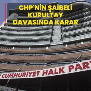 CHP'nin aibeli kurultay davasnda karar