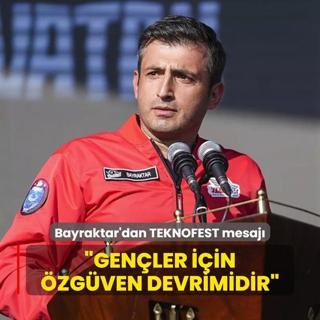 Bayraktar'dan TEKNOFEST mesaj: Genler iin zgven devrimidir