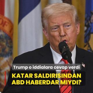 Katar saldrsndan ABD haberdar myd? Trump o iddialara cevap verdi