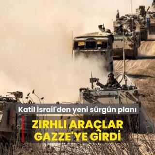 Katil srail'den yeni srgn plan... Zrhl aralar Gazze'ye girdi