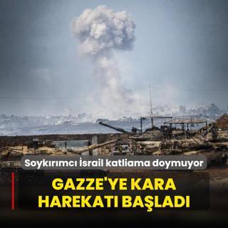 Soykrmc srail katliama doymuyor! Gazze'ye kara harekat balad