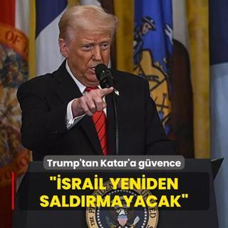 Trump'tan Katar'a gvence: srail yeniden saldrmayacak