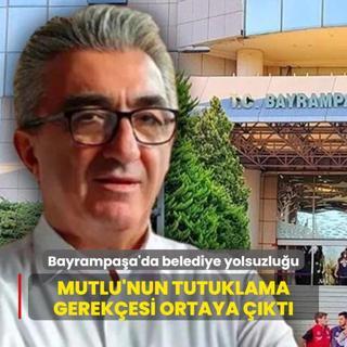 Bayrampaa'da belediye yolsuzluu! te Hasan Mutlu'nun tutuklama gerekesi
