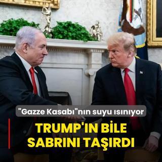 Gazze Kasabnn suyu snyor! Netanyahu, Trump'n bile sabrn tard