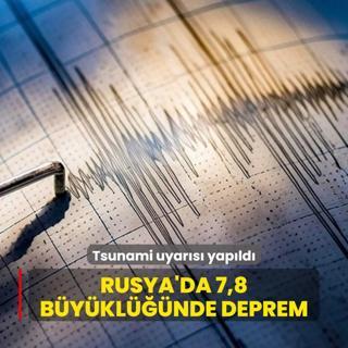 Rusya'da 7,8 byklnde deprem... Tsunami uyars yapld